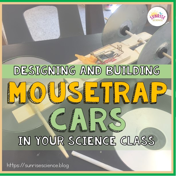 Designing and Building Mousetrap Cars During Your Science Class