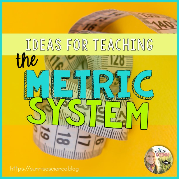 Ideas for Teaching the Metric System in Middle School Science