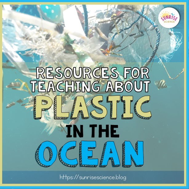 Resources for Teaching About Plastic in the Ocean to Your Middle School Science Students blog post